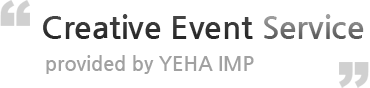 Creative Event Service provided by YEHA IMP